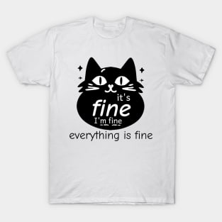 Black Cat It's Fine I'm Fine Everything Is Fine T-Shirt